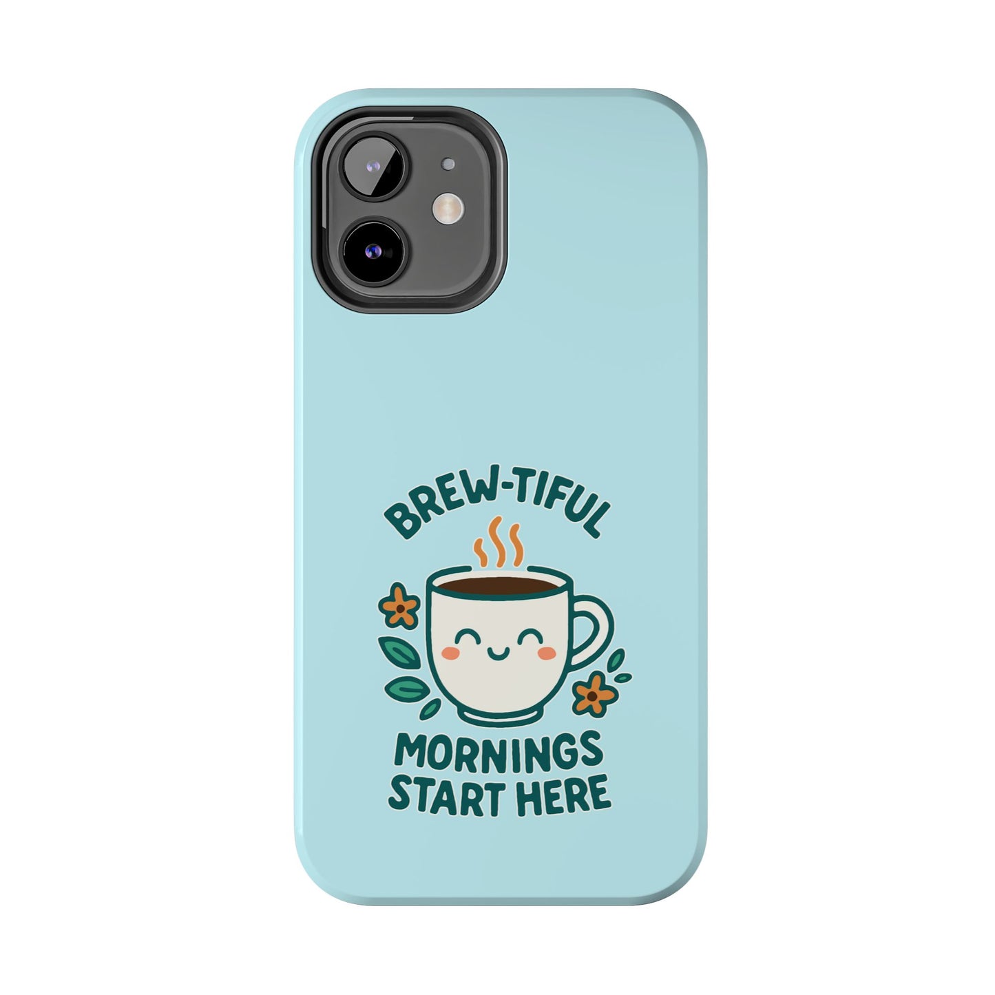 Brew-tiful Mornings Start Here - Phone Case
