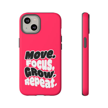 Move. Focus. Grow. Repeat. - Tough Phone Case
