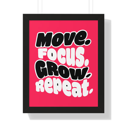 Move. Focus. Grow. Repeat. - Framed Poster