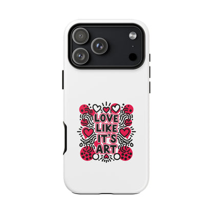 Love Like It's Art - Tough Phone Case