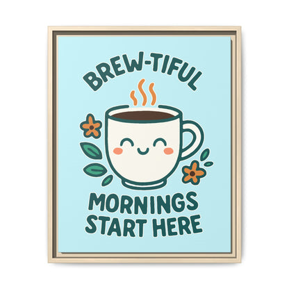 Brew-tiful Mornings Start Here - Framed Canvas