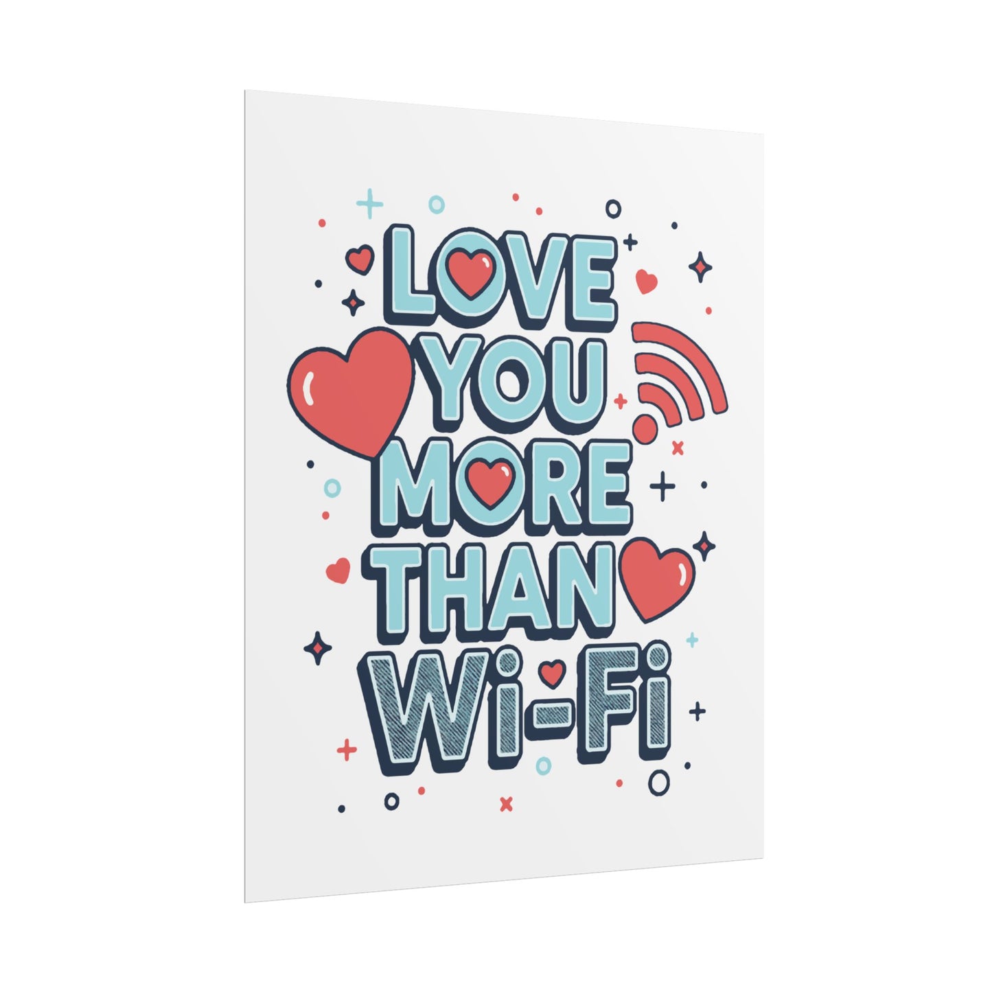 Love You More Than Wi‑Fi - Rolled Poster