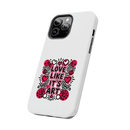 Love Like It's Art - Phone Case