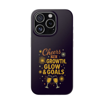Cheers to Growth, Glow & Goals - Flexi Phone Case