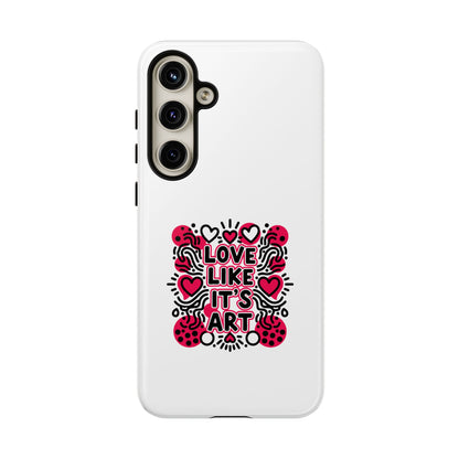 Love Like It's Art - Tough Phone Case