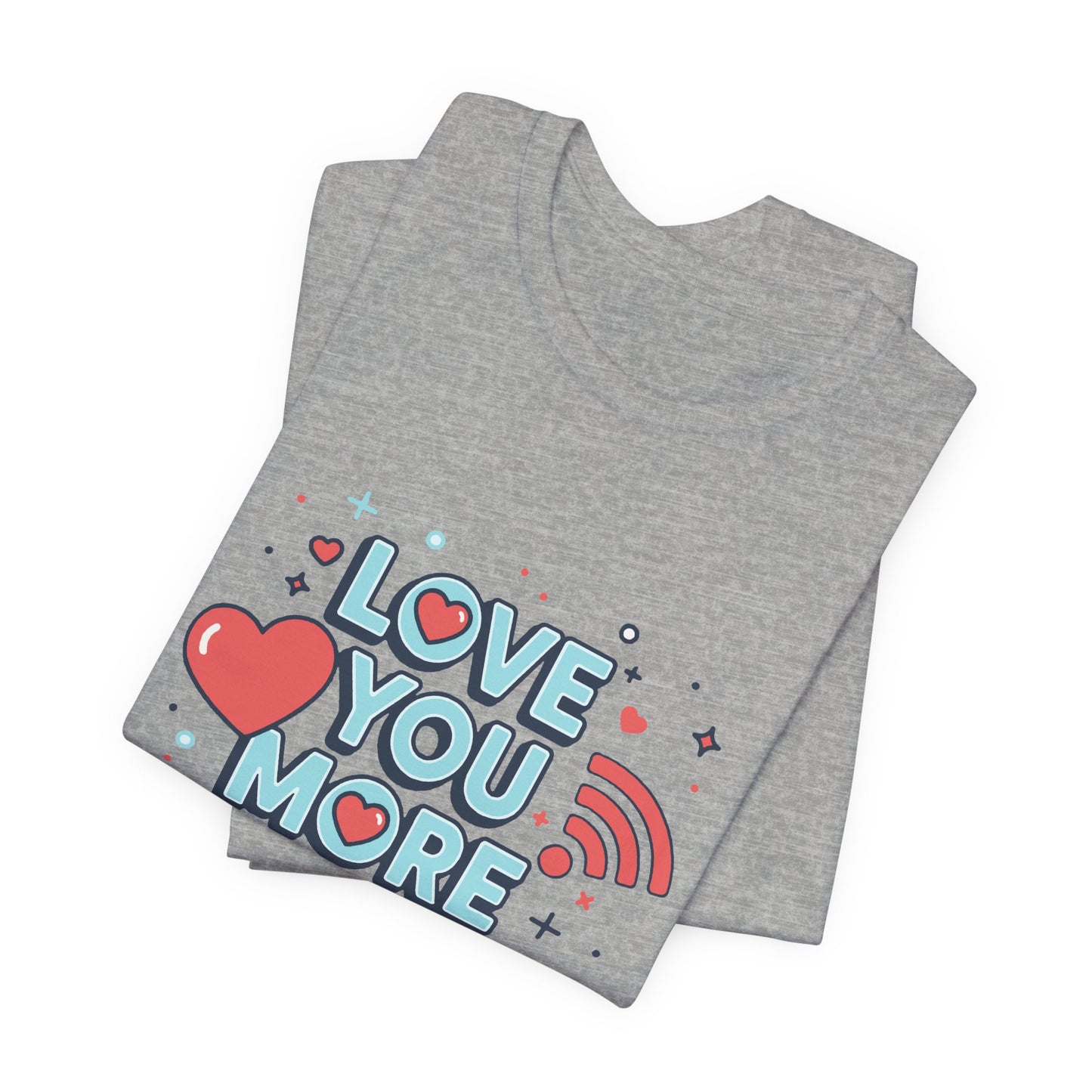 Love You More Than Wi‑Fi - T-Shirt
