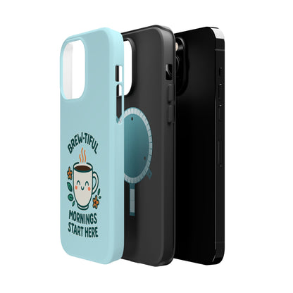 Brew-tiful Mornings Start Here - Magnetic Phone Case