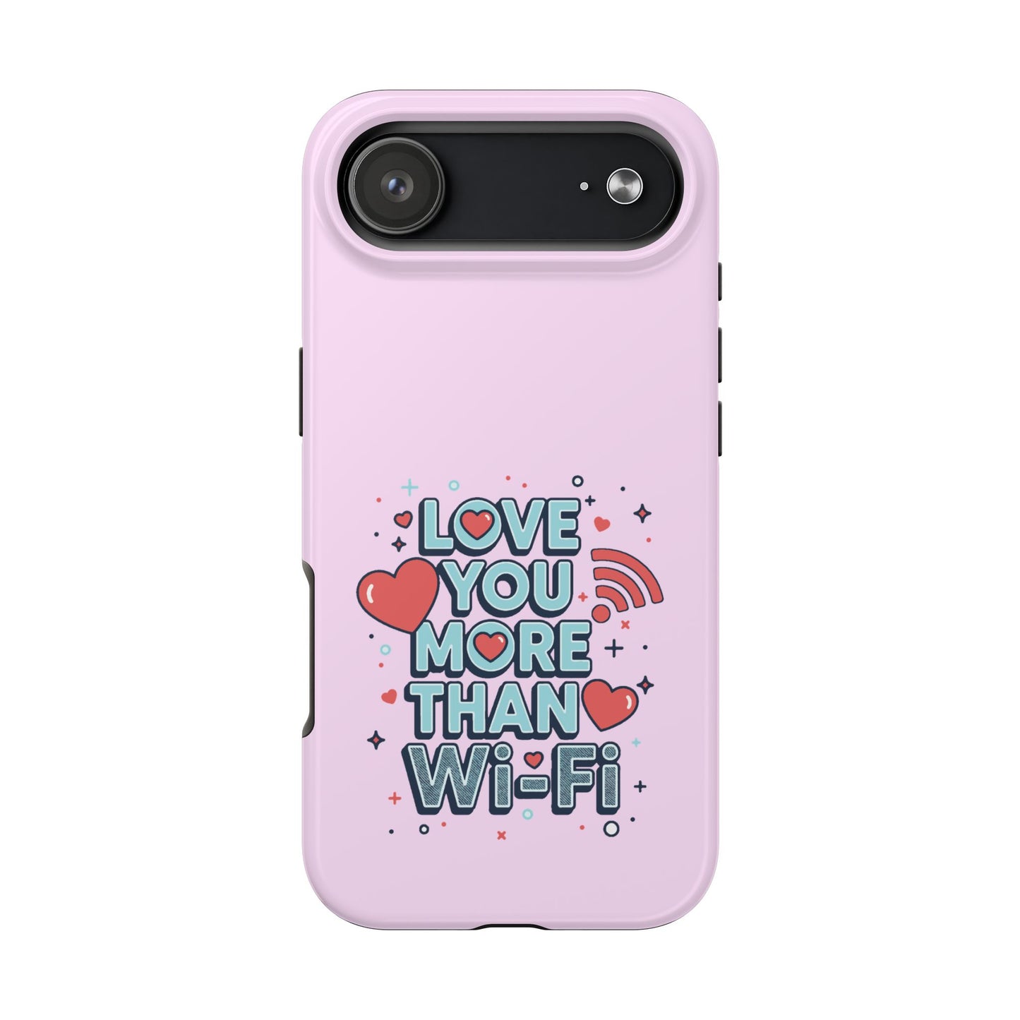 Love You More Than Wi‑Fi - Phone Case