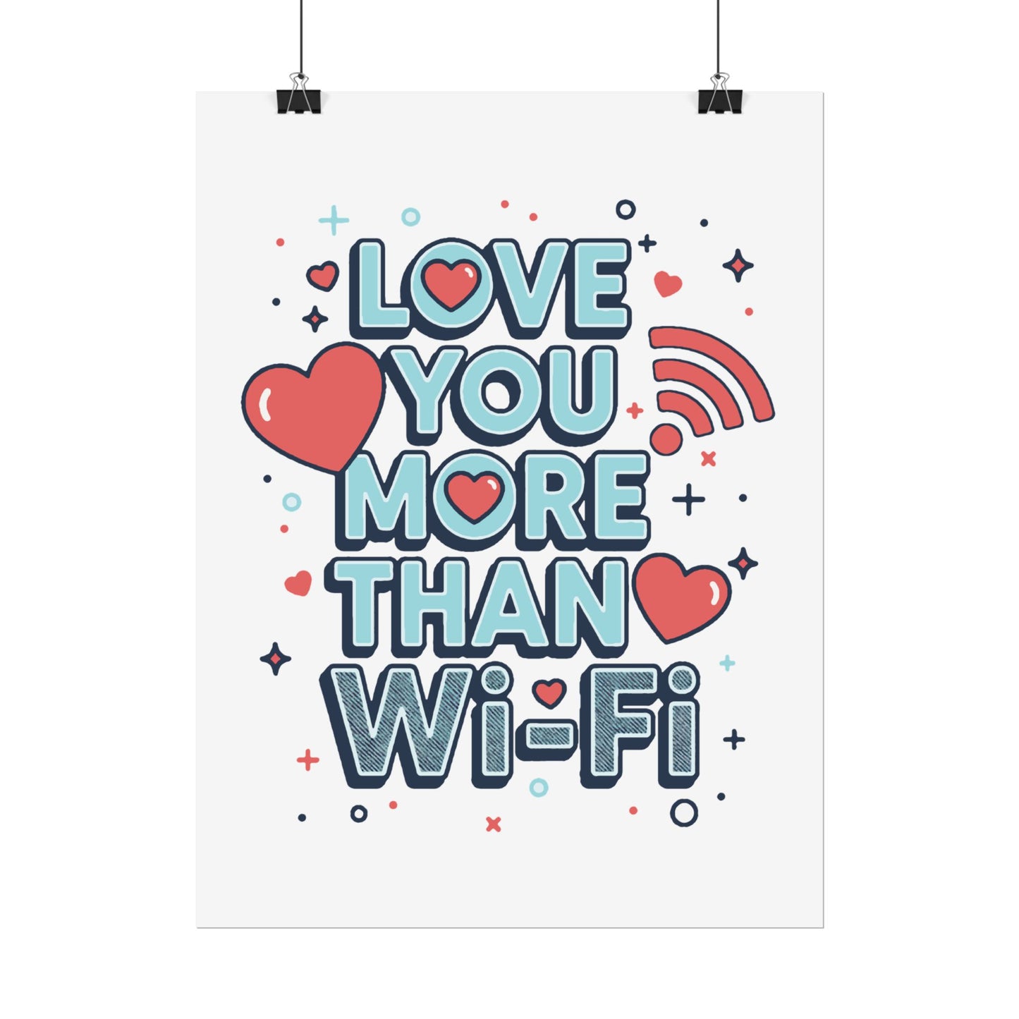 Love You More Than Wi‑Fi - Rolled Poster
