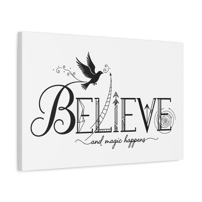 Believe and Magic Happens - Stretched Canvas