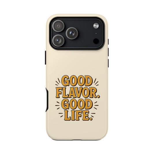 Good Flavor. Good Life. - Phone Case