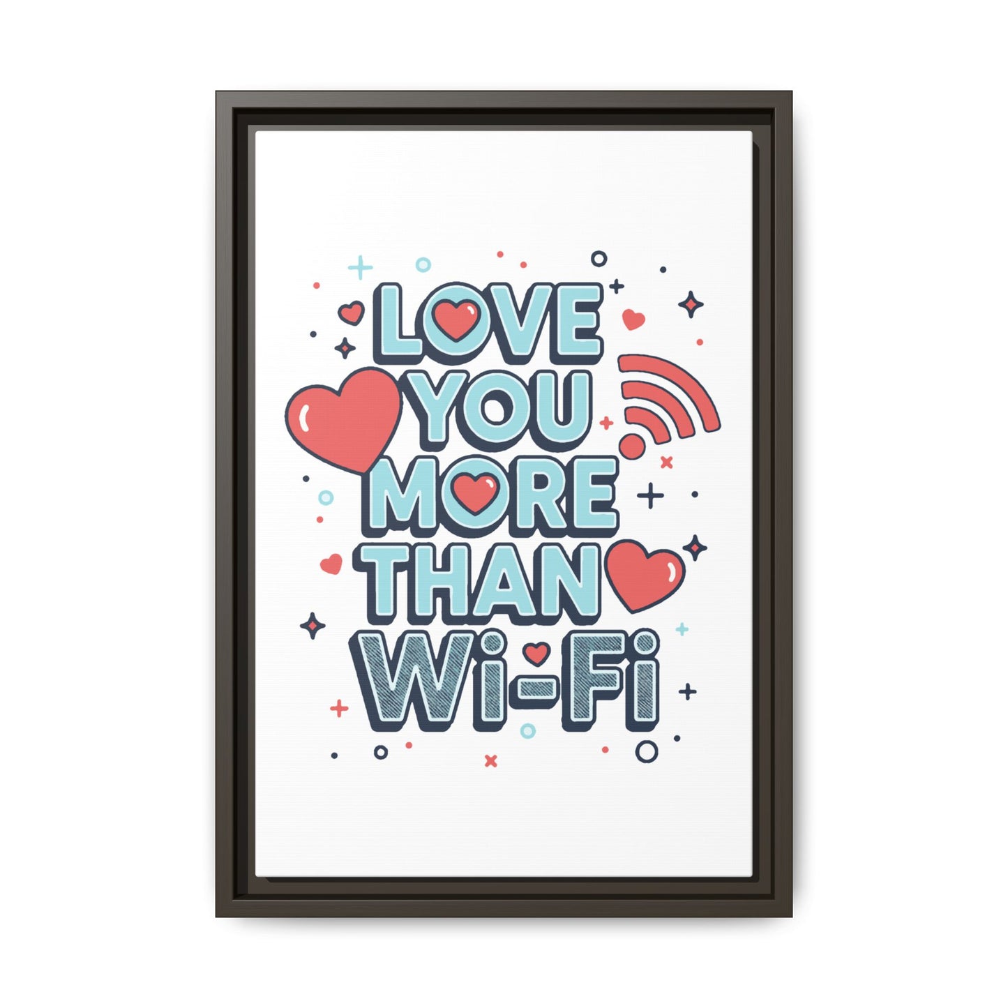 Love You More Than Wi‑Fi - Framed Canvas