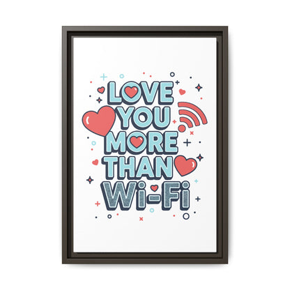 Love You More Than Wi‑Fi - Framed Canvas