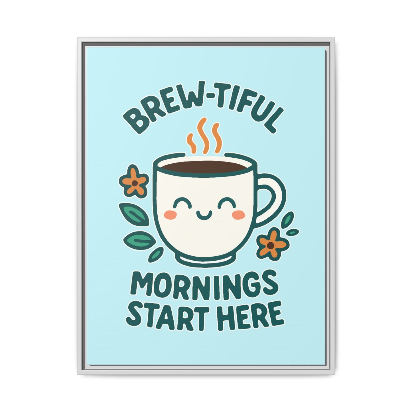 Brew-tiful Mornings Start Here - Framed Canvas