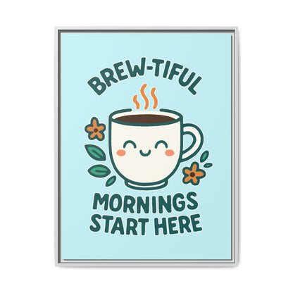 Brew-tiful Mornings Start Here - Framed Canvas