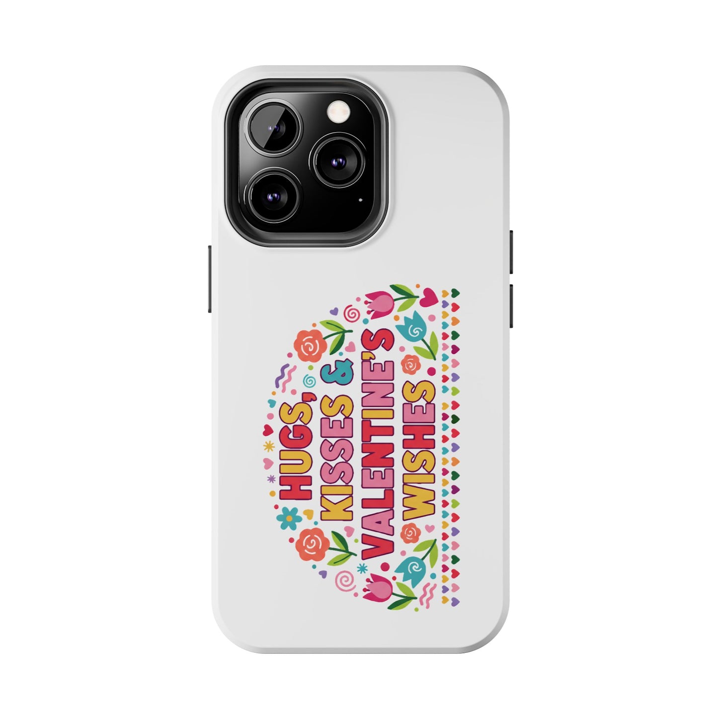 Hugs, Kisses & Valentine’s Wishes - Phone Case