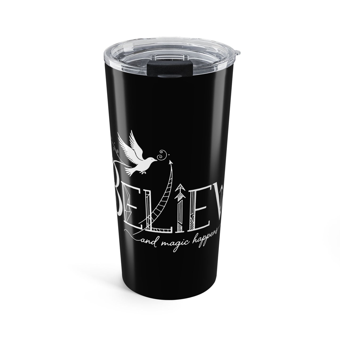 Believe and Magic Happens - Tumbler