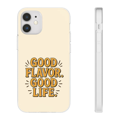 Good Flavor. Good Life. - Flexi Phone Case