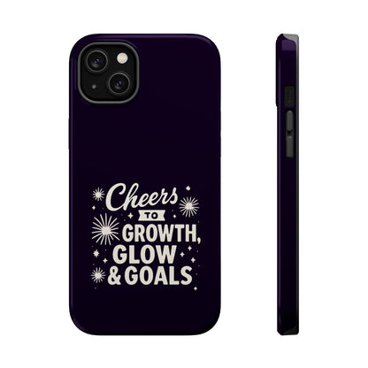 Cheers to Growth, Glow & Goals - Magnetic Phone Case