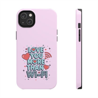 Love You More Than Wi‑Fi - Phone Case