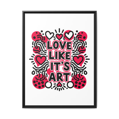 Love Like It's Art - Framed Canvas