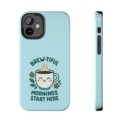 Brew-tiful Mornings Start Here - Phone Case