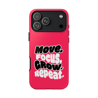 Move. Focus. Grow. Repeat. - Tough Phone Case