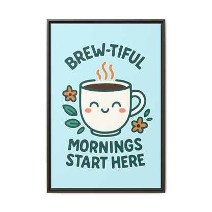 Brew-tiful Mornings Start Here - Framed Canvas