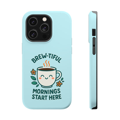Brew-tiful Mornings Start Here - Magnetic Phone Case