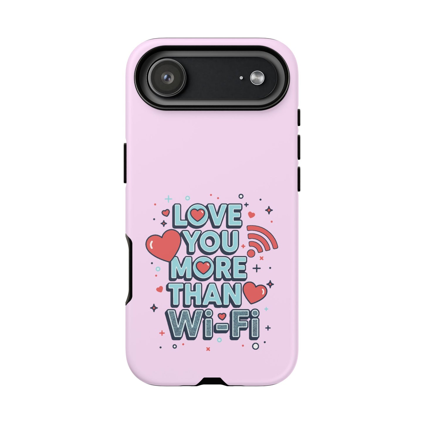 Love You More Than Wi‑Fi - Phone Case