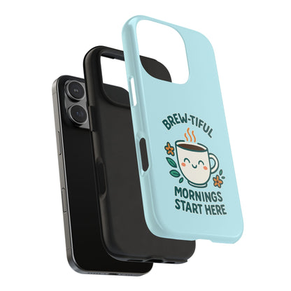 Brew-tiful Mornings Start Here - Phone Case