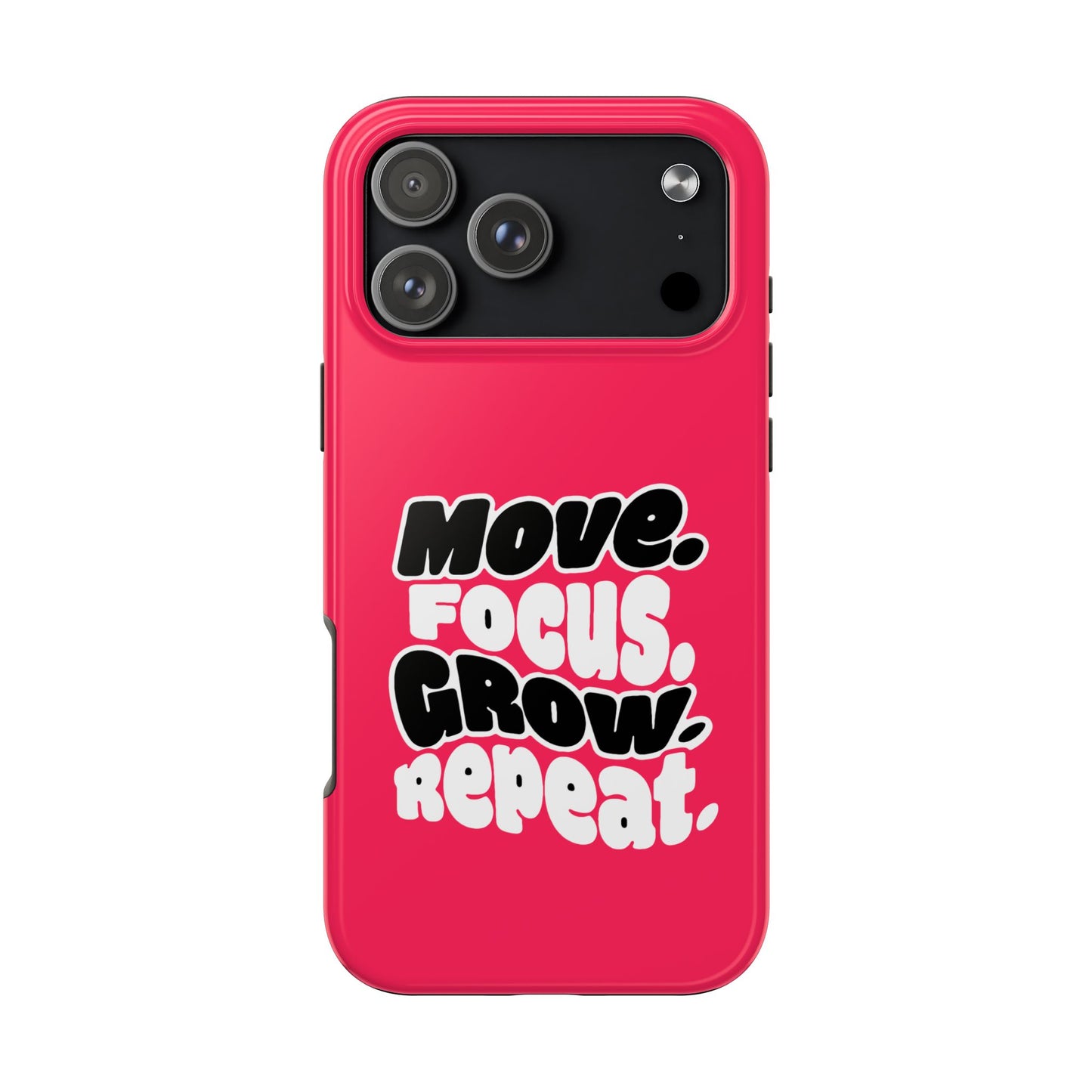 Move. Focus. Grow. Repeat. - Phone Case