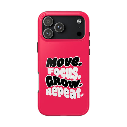 Move. Focus. Grow. Repeat. - Phone Case