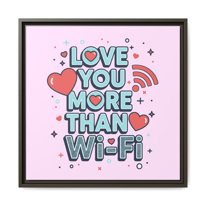 Love You More Than Wi‑Fi - Framed Canvas