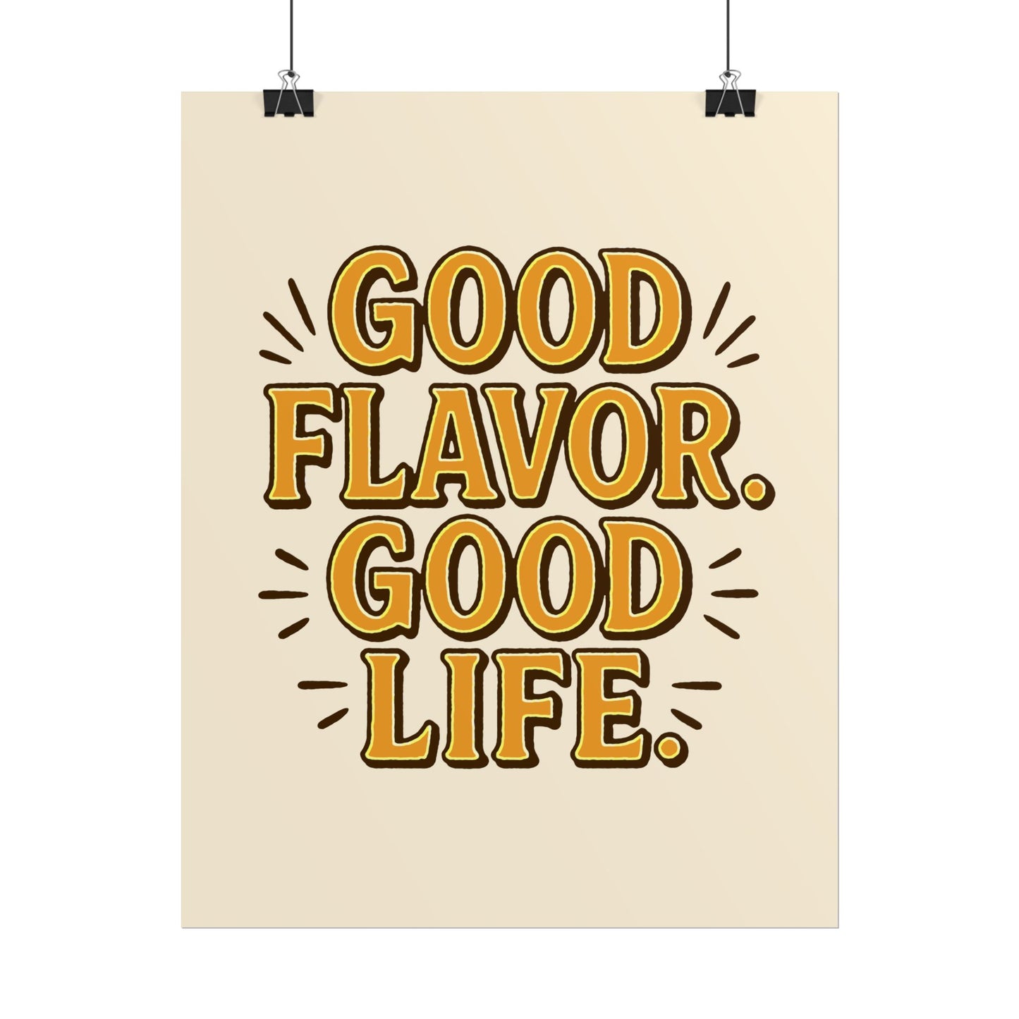 Good Flavor. Good Life. - Rolled Poster