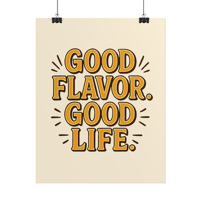 Good Flavor. Good Life. - Rolled Poster