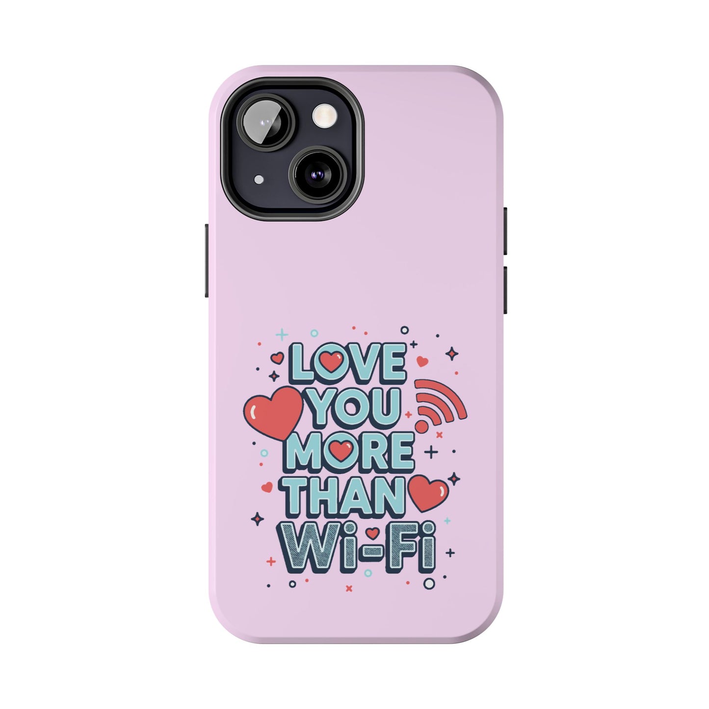 Love You More Than Wi‑Fi - Phone Case
