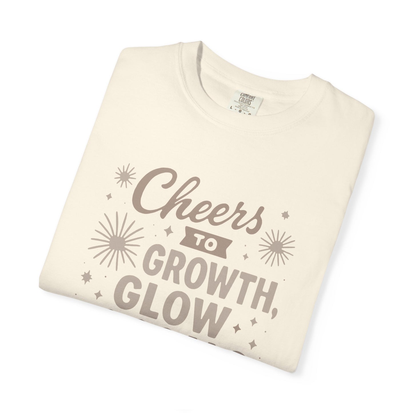 Cheers to Growth, Glow & Goals - T-Shirt