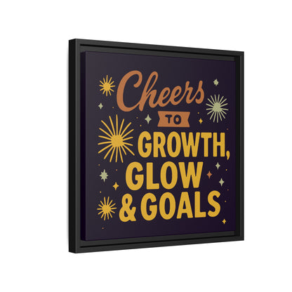 Cheers to Growth, Glow & Goals - Framed Canvas