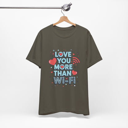 Love You More Than Wi‑Fi - T-Shirt