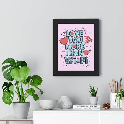 Love You More Than Wi‑Fi - Framed Poster