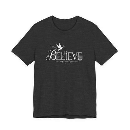 Believe and Magic Happens - T-Shirt