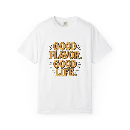 Good Flavor. Good Life. - T-Shirt