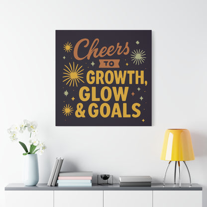 Cheers to Growth, Glow & Goals - Canvas