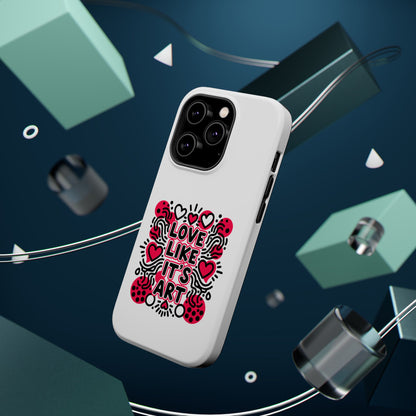 Love Like It's Art - Magnetic Phone Case