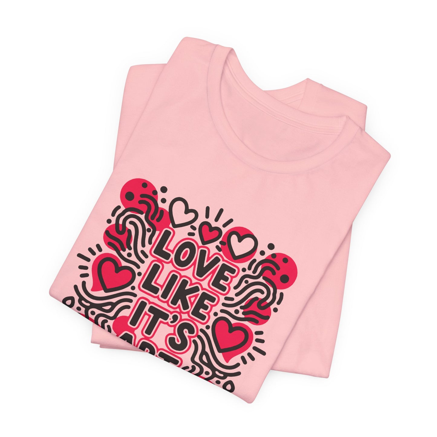 Love Like It's Art - T-Shirt
