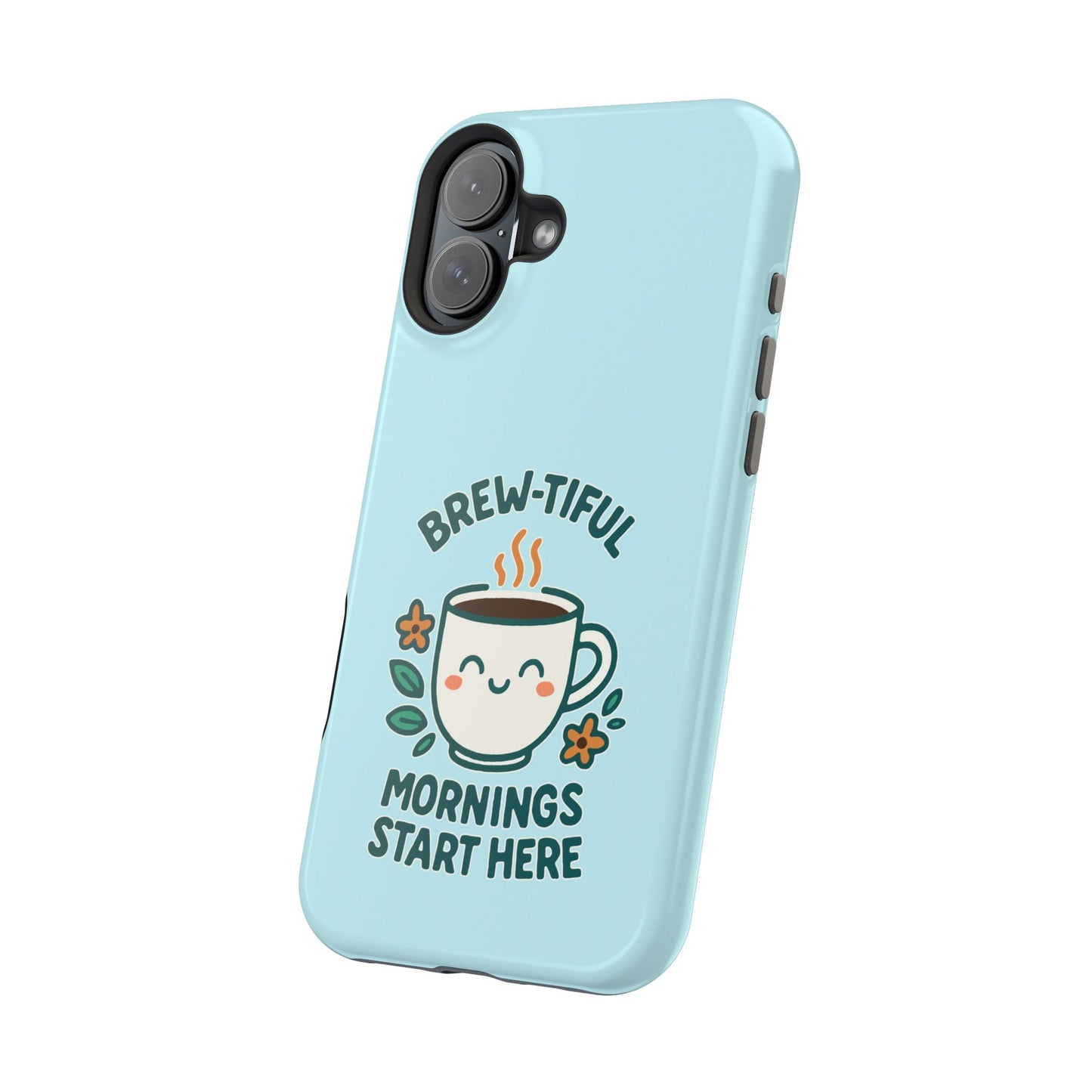 Brew-tiful Mornings Start Here - Magnetic Phone Case