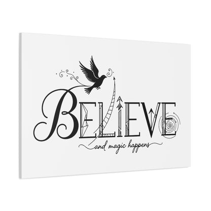 Believe and Magic Happens - Stretched Canvas