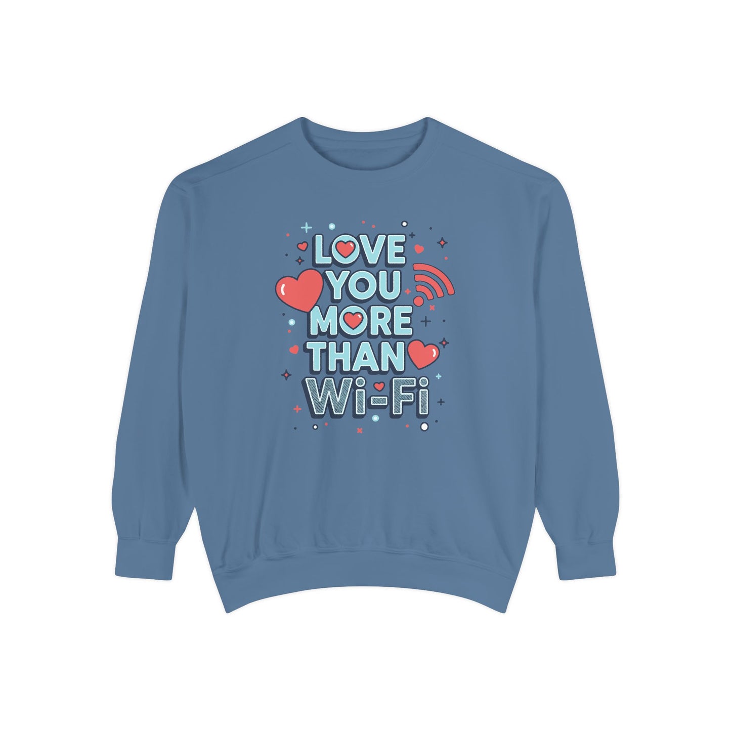Love You More Than Wi‑Fi - Sweatshirt