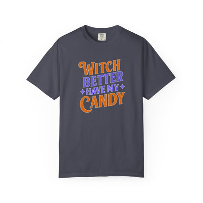 Witch Better Have My Candy - T-Shirt